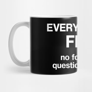 EVERYTHING'S FINE - no follow up questions please Mug